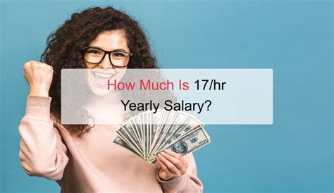 What is a $17/hr Yearly Salary? A Comprehensive Career and Earnings Analysis