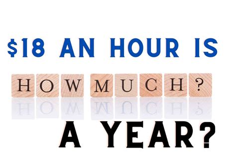 Understanding Your Earning Potential: A Deep Dive into a $18 an Hour Annual Salary