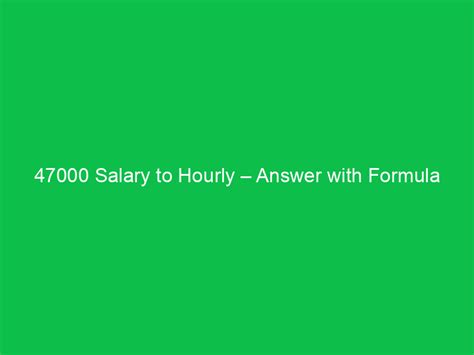 The Ultimate Guide to a $47,000 Salary to Hourly: Career Paths, Earning Potential, and Your Financial Reality