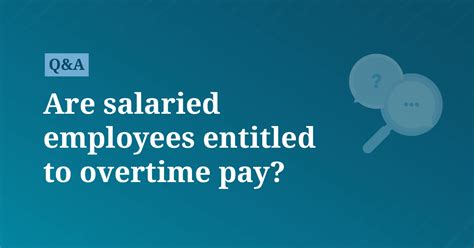 The Ultimate Guide: Are Salaried Employees Entitled to Overtime?