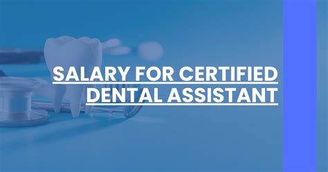 Certified Dental Assistant Salary: Your 2024 Guide to Earnings & Career Growth