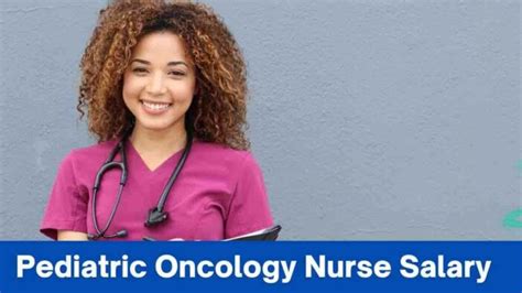 Unpacking the Earning Potential: A Guide to Pediatric Oncology Nurse Salaries