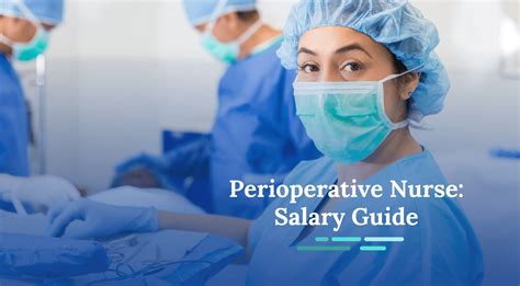 Perioperative Nurse Salary: A Comprehensive Guide to Your Earning Potential in 2024