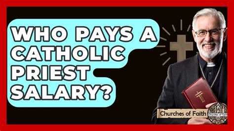 The Ultimate Guide to a Catholic Priest's Career: Who Pays Their Salary, Job Outlook, and Path to Ordination