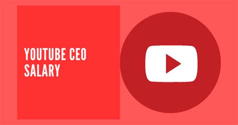 Decoding the YouTube CEO Salary: A Guide to Executive Compensation in Tech