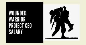 Average Wounded Warrior Project CEO Salary