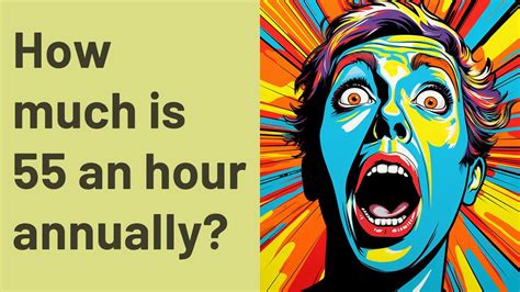 How Much is $55 an Hour Annually?