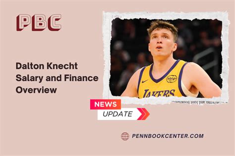 The Multi-Million Dollar Question: Understanding Dalton Knecht's Salary Potential