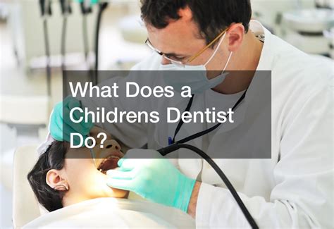 What Does a Children's Dentist Do?