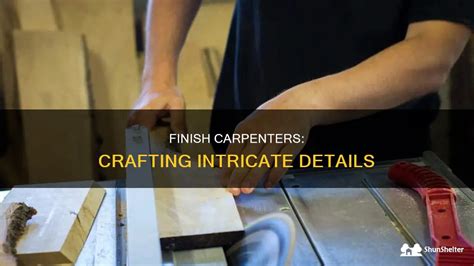 What Does a Finish Carpenter Do?